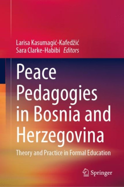 Book cover of: Peace Pedagogies in Bosnia and Herzegovina. By: Larisa Kasumagić-Kafedžić