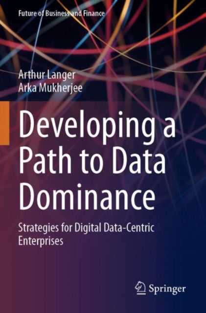Book cover of: Developing a Path to Data Dominance. By: Arthur Langer