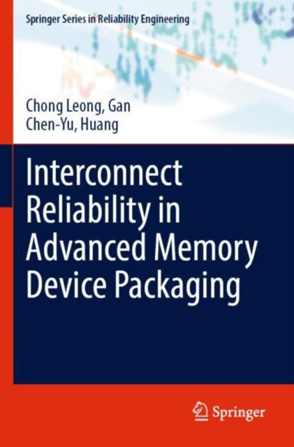 Book cover of: Interconnect Reliability in Advanced Memory Device Packaging. By: Chong Leong Gan