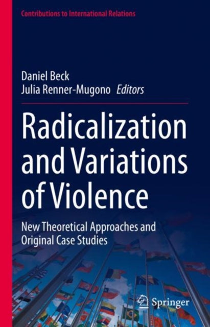 Book cover of: Radicalization and Variations of Violence. By: Daniel Beck