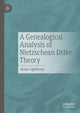 Book cover of: Genealogical Analysis of Nietzschean Drive Theory. By: Brian Lightbody