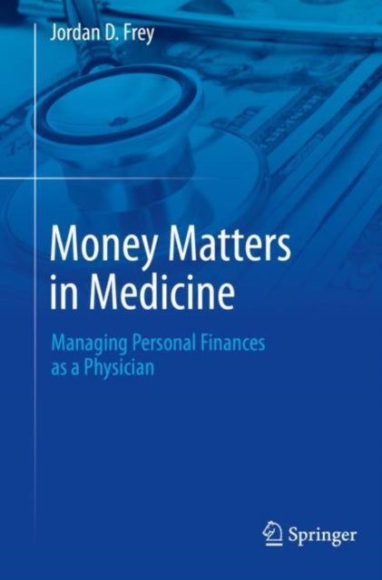Book cover of: Money Matters in Medicine. By: Jordan D. Frey
