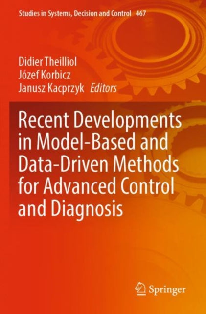 Book cover of: Recent Developments in Model-Based and Data-Driven Methods for Advanced Control and Diagnosis. By: Didier Theilliol