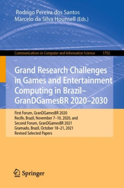 Book cover of: Grand Research Challenges in Games and Entertainment Computing in Brazil - GranDGamesBR 2020–2030. By: Rodrigo Pereira dos Santos