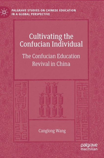 Book cover of: Cultivating the Confucian Individual. By: Canglong Wang