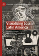 Book cover of: Visualizing Loss in Latin America. By: Gisela Heffes