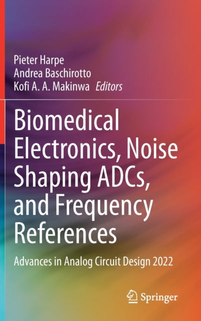 Book cover of: Biomedical Electronics, Noise Shaping ADCs, and Frequency References. By: Pieter Harpe