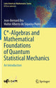 Book cover of: C*-Algebras and Mathematical Foundations of Quantum Statistical Mechanics. By: Jean-Bernard Bru