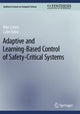 Book cover of: Adaptive and Learning-Based Control of Safety-Critical Systems. By: Max Cohen
