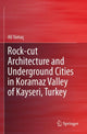 Book cover of: Rock-cut Architecture and Underground Cities in Koramaz Valley of Kayseri, Turkey. By: Ali Yamaç