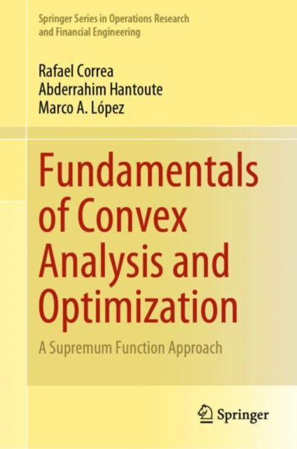 Book cover of: Fundamentals of Convex Analysis and Optimization. By: Rafael Correa
