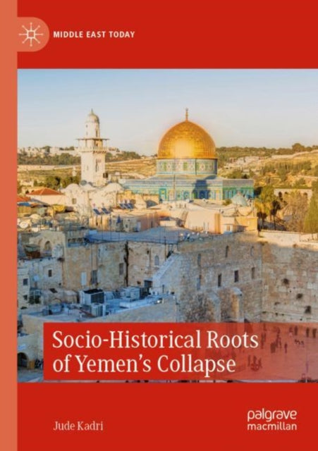 Book cover of: Socio-Historical Roots of Yemen’s Collapse. By: Jude Kadri