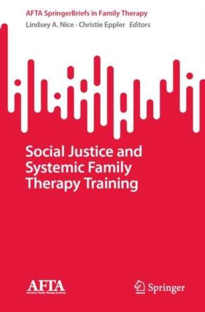 Book cover of: Social Justice and Systemic Family Therapy Training. By: Lindsey A. Nice