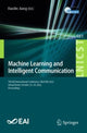 Book cover of: Machine Learning and Intelligent Communication. By: Xiaolin Jiang