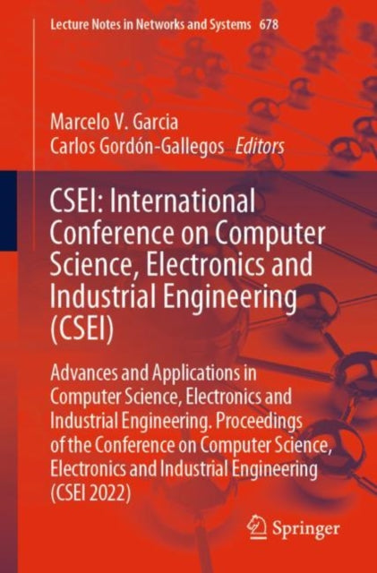 Book cover of: CSEI: International Conference on Computer Science, Electronics and Industrial Engineering (CSEI). By: Marcelo V. Garcia