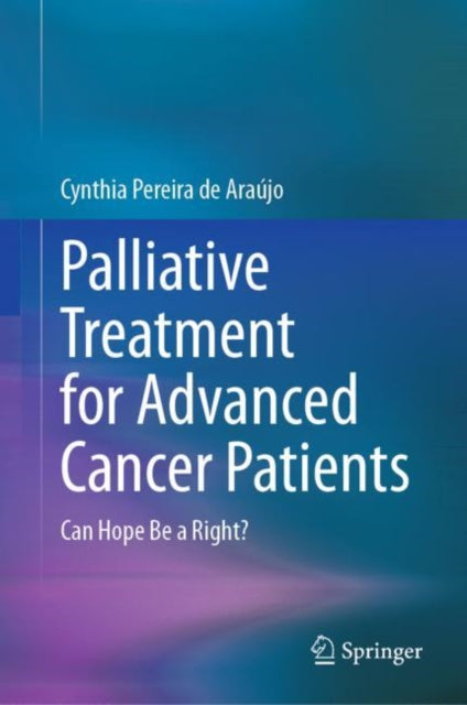 Book cover of: Palliative Treatment for Advanced Cancer Patients. By: Cynthia Pereira de Araújo