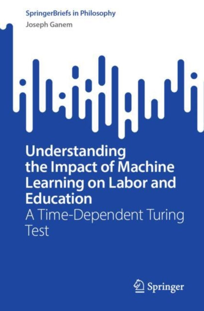 Book cover of: Understanding the Impact of Machine Learning on Labor and Education. By: Joseph Ganem