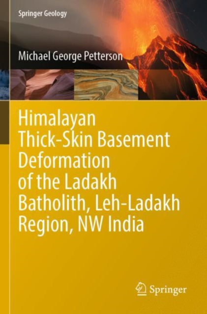 Book cover of: Himalayan Thick-Skin Basement Deformation of the Ladakh Batholith, Leh-Ladakh Region, NW India. By: Michael George Petterson