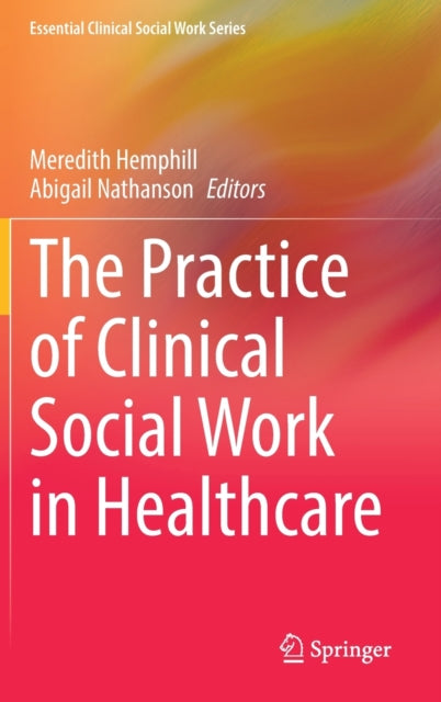 Book cover of: Practice of Clinical Social Work in Healthcare. By: Meredith Hemphill