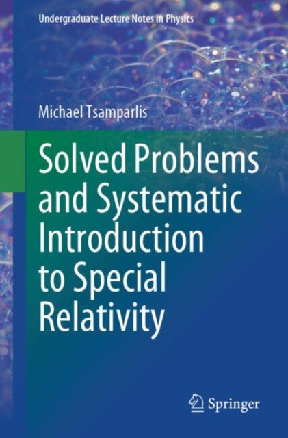 Book cover of: Solved Problems and Systematic Introduction to Special Relativity. By: Michael Tsamparlis