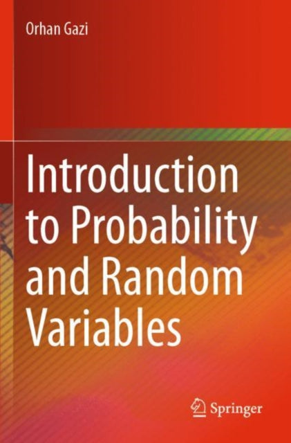 Book cover of: Introduction to Probability and Random Variables. By: Orhan Gazi