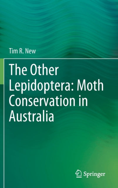 Book cover of: Other Lepidoptera: Moth Conservation in Australia. By: Tim R. New