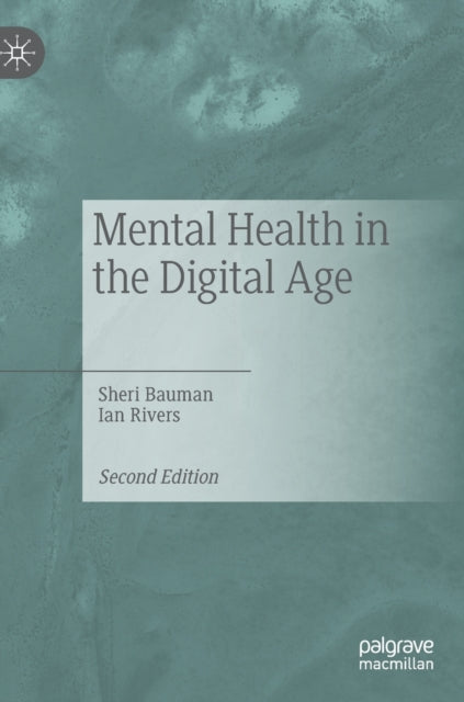 Book cover of: Mental Health in the Digital Age. By: Sheri Bauman