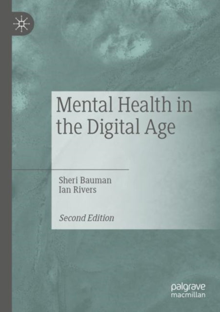 Book cover of: Mental Health in the Digital Age. By: Sheri Bauman