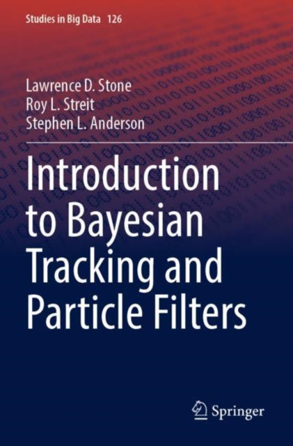 Book cover of: Introduction to Bayesian Tracking and Particle Filters. By: Lawrence D. Stone