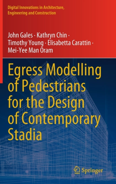 Book cover of: Egress Modelling of Pedestrians for the Design of Contemporary Stadia. By: John Gales