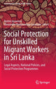 Book cover of: Social Protection for Unskilled Migrant Workers in Sri Lanka. By: Roshini Jayaweera