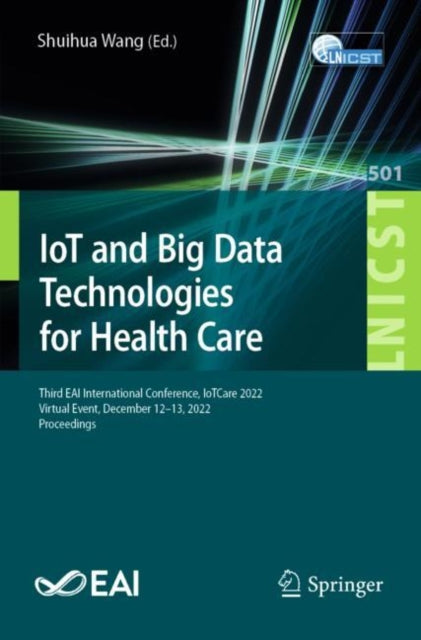 Book cover of: IoT and Big Data Technologies for Health Care. By: Shuihua Wang