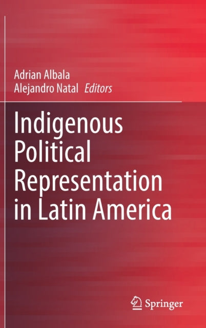 Book cover of: Indigenous Political Representation in Latin America. By: Adrian Albala