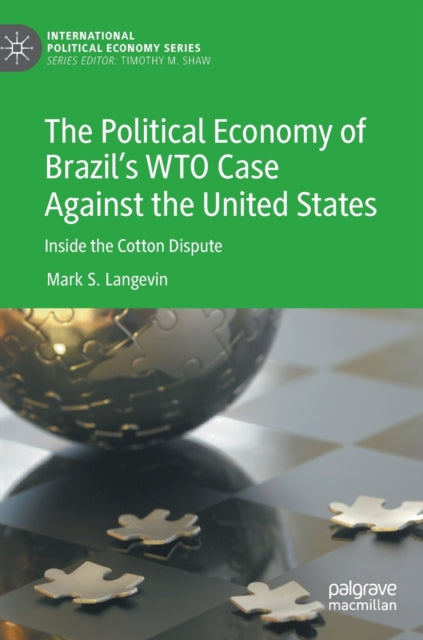 Book cover of: Political Economy of Brazil’s WTO Case Against the United States. By: Mark S. Langevin