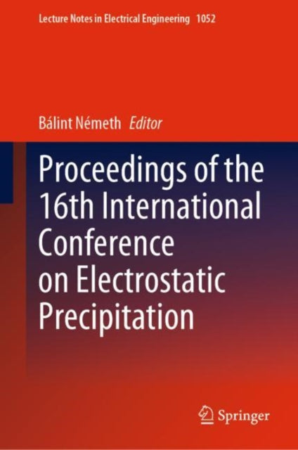 Book cover of: Proceedings of the 16th International Conference on Electrostatic Precipitation. By: Bálint Németh