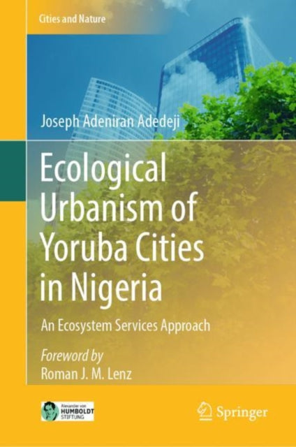 Book cover of: Ecological Urbanism of Yoruba Cities in Nigeria. By: Joseph Adeniran Adedeji