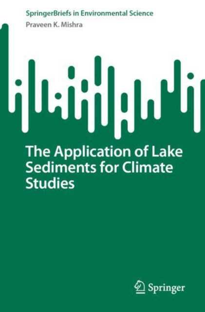 Book cover of: Application of Lake Sediments for Climate Studies. By: Praveen K. Mishra