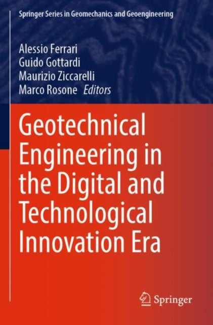 Book cover of: Geotechnical Engineering in the Digital and Technological Innovation Era. By: Alessio Ferrari