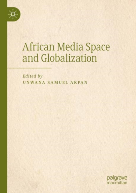 Book cover of: African Media Space and Globalization. By: Unwana Samuel Akpan