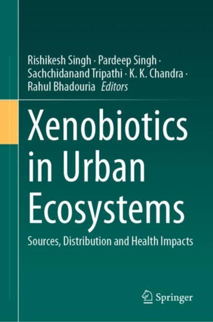 Book cover of: Xenobiotics in Urban Ecosystems. By: Rishikesh Singh