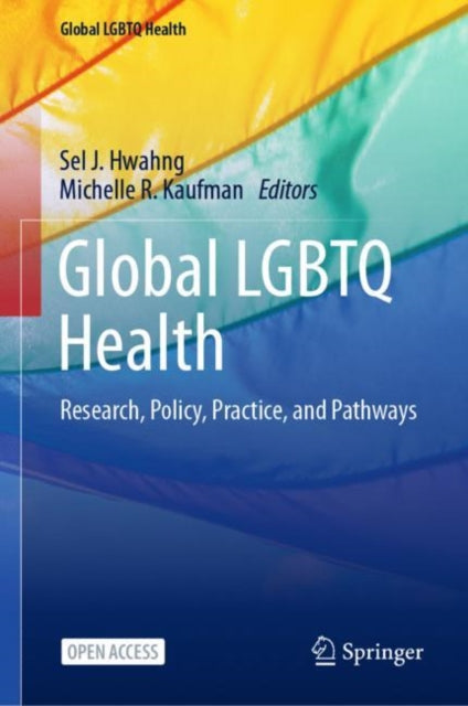 Book cover of: Global LGBTQ Health. By: Sel J. Hwahng