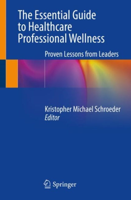 Book cover of: Essential Guide to Healthcare Professional Wellness. By: Kristopher Michael Schroeder