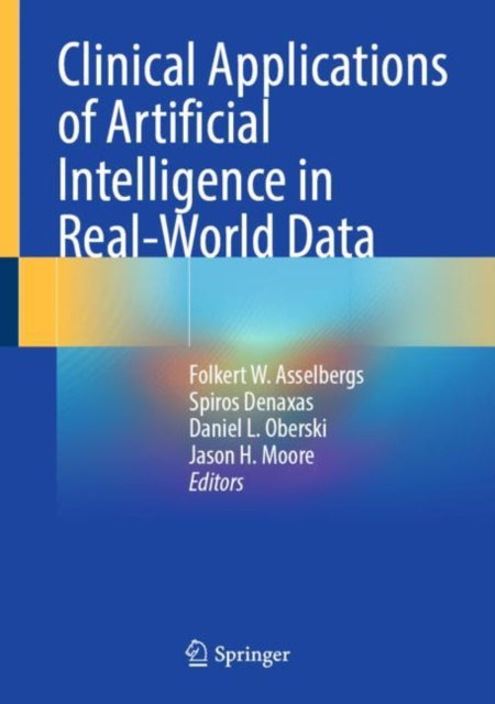 Book cover of: Clinical Applications of Artificial Intelligence in Real-World Data. By: Folkert Asselbergs