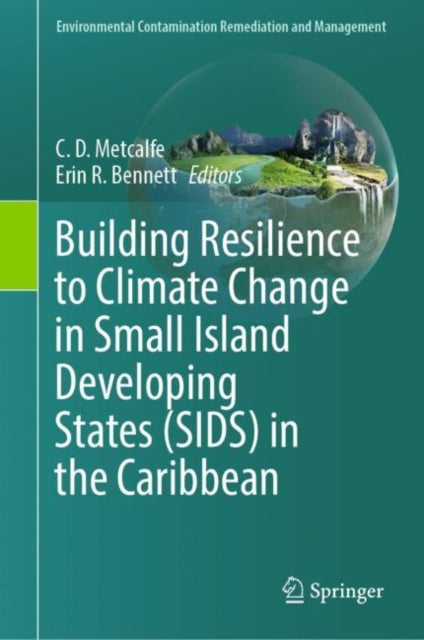 Book cover of: Building Resilience to Climate Change in Small Island Developing States (SIDS) in the Caribbean. By: Chris Metcalfe