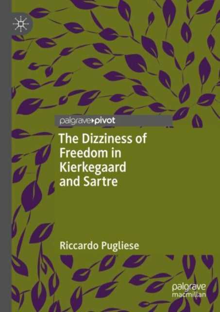 Book cover of: Dizziness of Freedom in Kierkegaard and Sartre. By: Riccardo Pugliese