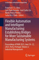 Book cover of: Flexible Automation and Intelligent Manufacturing: Establishing Bridges for More Sustainable Manufacturing Systems. By: Francisco J. G. Silva