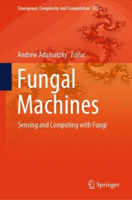 Book cover of: Fungal Machines. By: Andrew Adamatzky