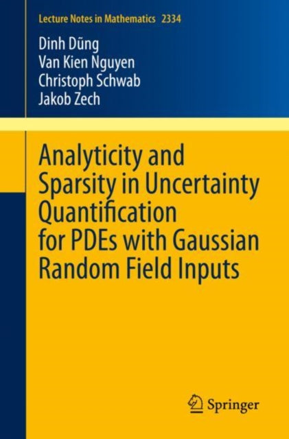 Book cover of: Analyticity and Sparsity in Uncertainty Quantification for PDEs with Gaussian Random Field Inputs. By: Dinh Dũng