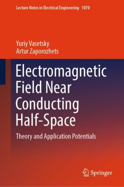 Book cover of: Electromagnetic Field Near Conducting Half-Space. By: Yuriy Vasetsky