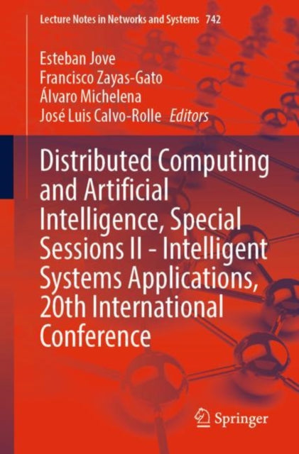 Book cover of: Distributed Computing and Artificial Intelligence, Special Sessions II - Intelligent Systems Applications, 20th International Conference. By: Esteban Jove